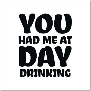 You Had Me At Day Drinking Posters and Art